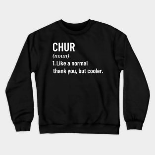Chur Bro Like A Normal Thank You,But Cooler New Zealand Slang Funny Saying Thanks Crewneck Sweatshirt